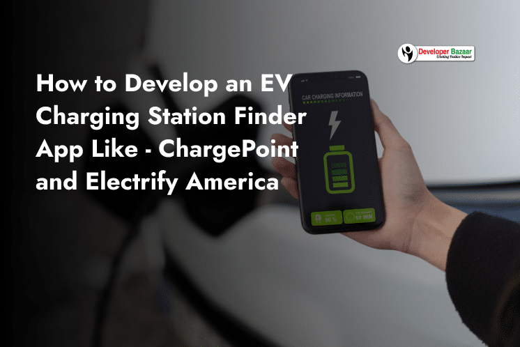 develop an EV Charging Station Finder App