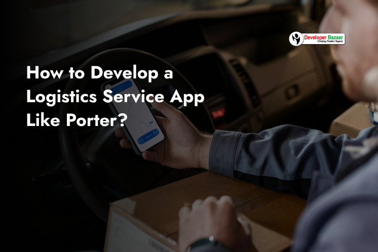Develop Logistics App Like Porter