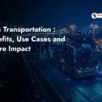 AI in Transportation: Benefits, Use Cases and Future Impact