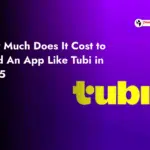 How Much Does It Cost to Build An App Like Tubi?