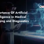 Importance Of Artificial Intelligence in Medical Imaging and Diagnostics