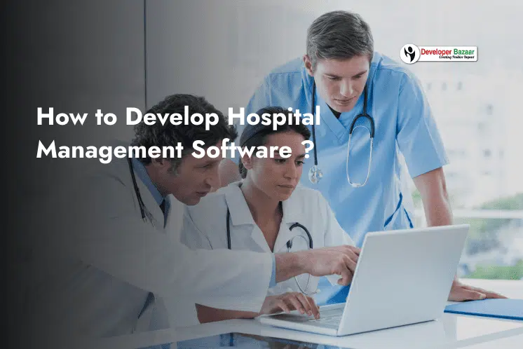 Develop Hospital Management Software