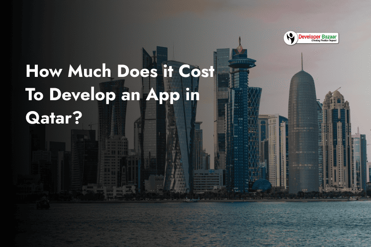Cost To Develop an App in Qatar